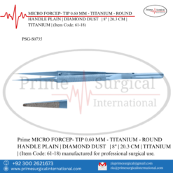 PRIME MICRO FORCEP- TIP 0.60 MM - TITANIUM - ROUND HANDLE PLAIN | DIAMOND DUST | 8" | 20.3 CM | TITANIUM |