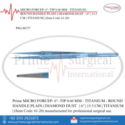 PRIME MICRO FORCEP- 6"- TIP 0.60 MM - TITANIUM - ROUND HANDLE PLAIN | DIAMOND DUST | 6" | 15.5 CM | TITANIUM |